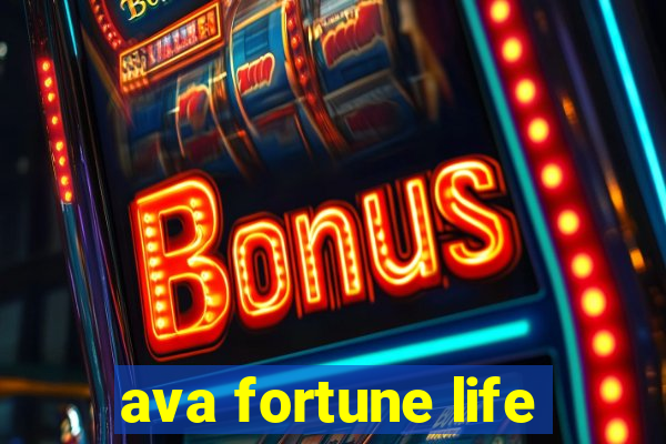 ava fortune life